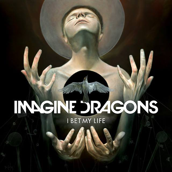 เนื้อเพลง I Bet My Life	เพลง I Bet My Life ฟังเพลง I Bet My Life – Imagine Dragons