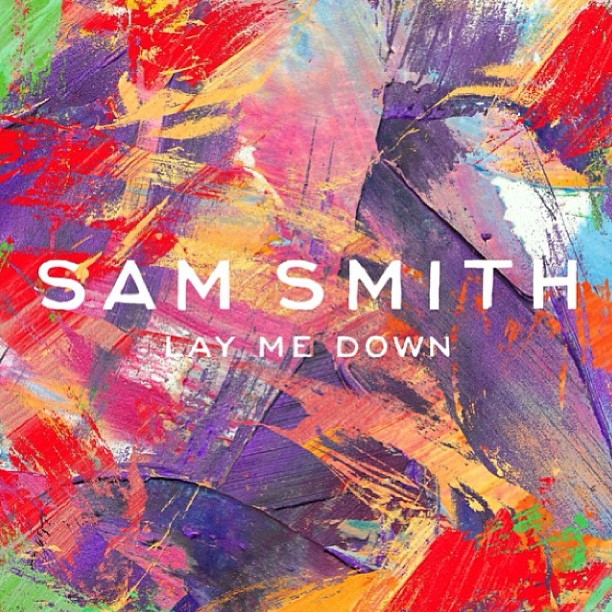 เนื้อเพลง Lay Me Down	เพลง Lay Me Down	ฟังเพลง Lay Me Down – Sam Smith