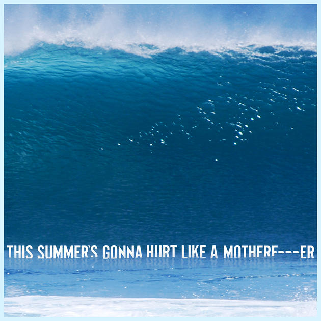 เพลง This summer's gonna hurt like a Mother f er